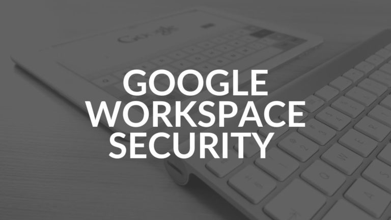 Google Workspace Security Considerations Intrust It