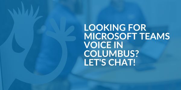 Microsoft Teams Voice in Columbus - Areas We Serve