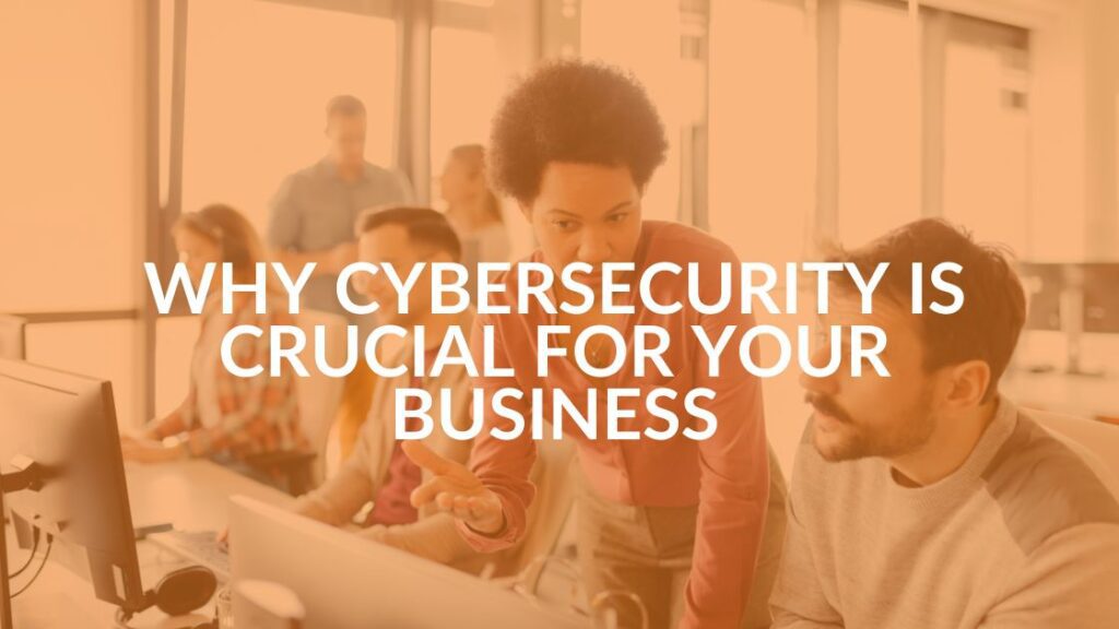 Why Is Cybersecurity Important For Protecting Your Business - Intrust IT