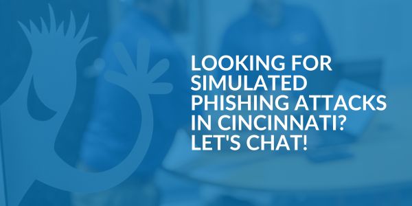 Simulated Phishing Attacks in Cincinnati - Areas We Serve