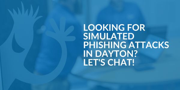 Simulated Phishing Attacks in Dayton - Areas We Serve