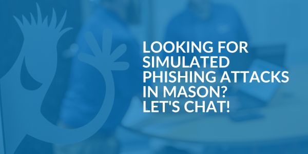 Simulated Phishing Attacks in Mason - Areas We Serve