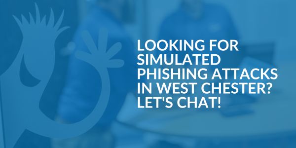 Simulated Phishing Attacks in West Chester - Areas We Serve