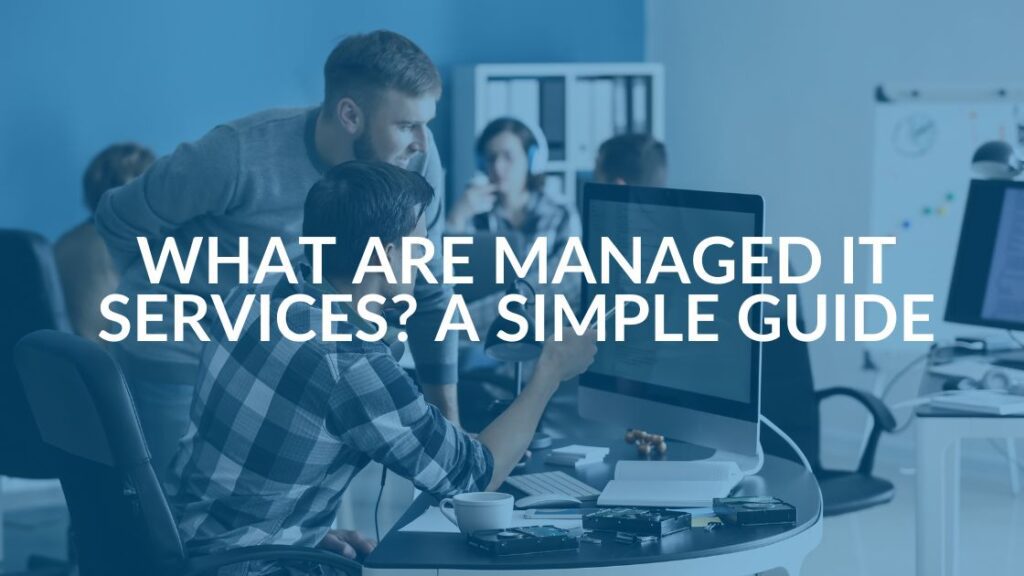 What are Managed IT Services A Simple Guide Intrust IT