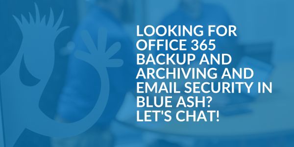 Office 365 Backup and Archiving and Email Security Blue Ash- Areas We Serve