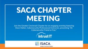 ISACA Chapter Meeting - AI Cybersecurity Friend or Foe December 3, 2024 - Intrust IT Events